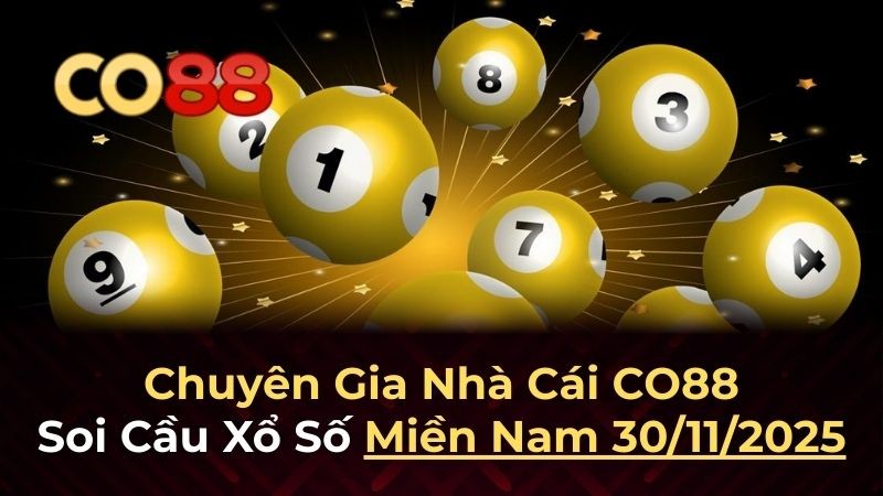 CO88 Dự đoán XSMN 30/11/2025 - Phân tích chuyên sâu từ co88