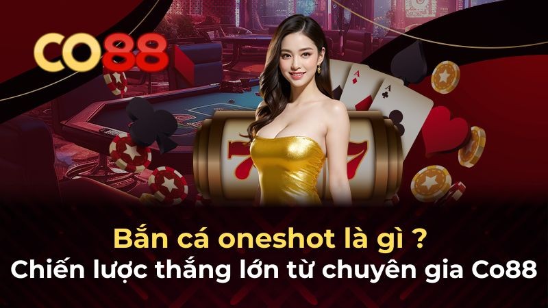 CO88 Bắn cá oneshot: Chiến lược thắng lớn từ chuyên gia Co88
